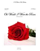 Oh Would I Were the Roses SATB choral sheet music cover